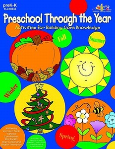 Preschool Through the Year: Activities for Building Core Knowledge di Veronica Terrill, Vanessa Countryman, Kim Rankin edito da Teaching and Learning Company