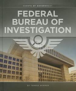 Federal Bureau of Investigation di Teresa Wimmer edito da CREATIVE CO