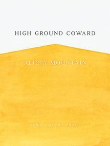 High Ground Coward di Alicia Mountain edito da UNIV OF IOWA PR