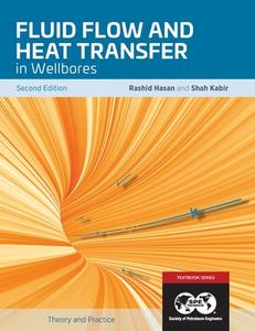 Fluid Flow And Heat Transfer In Wellbores, 2nd Edition di Hasan Rashid Hasan, Kabir Shah Kabir edito da Society Of Petroleum Engineers