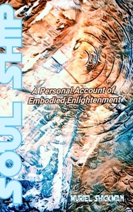 Soul Ship: A Personal Account Of Embodied Enlightenment di Muriel Shickman edito da Lulu.com