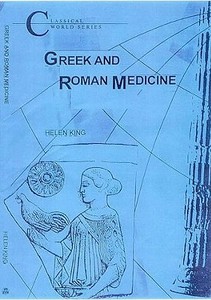 Greek and Roman Medicine di Helen King edito da BLOOMSBURY 3PL