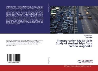 Transportation Modal Split Study of student Trips from Baroda-Waghodia di Mayank Rathod, Vikram Patel edito da LAP Lambert Academic Publishing
