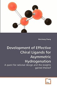 Development of Effective Chiral Ligands for Asymmetric Hydrogenation di Weicheng Zhang edito da VDM Verlag