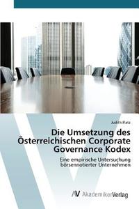 Die Umsetzung des Österreichischen Corporate Governance Kodex di Judith Flatz edito da AV Akademikerverlag