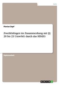 Zweifelsfragen im Zusammenhang mit §§ 20 bis 23 UmwStG durch das SEStEG di Florian Zepf edito da GRIN Publishing