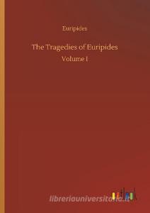 The Tragedies of Euripides di Euripides edito da Outlook Verlag