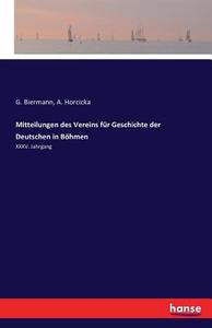 Mitteilungen des Vereins für Geschichte der Deutschen in Böhmen di G. Biermann, A. Horcicka edito da hansebooks