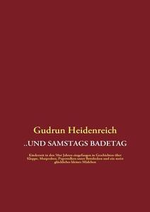 ..und Samstags Badetag di Gudrun Heidenreich edito da Books On Demand