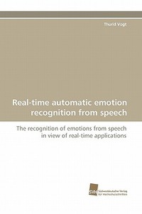 Real-time automatic emotion recognition from speech di Thurid Vogt edito da Südwestdeutscher Verlag für Hochschulschriften AG  Co. KG