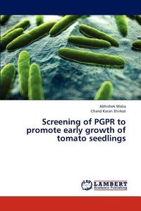Screening of PGPR to promote early growth of tomato seedlings di Abhishek Walia, Chand Karan Shirkot edito da LAP Lambert Academic Publishing