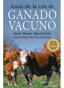 Guía de la cría de ganado vacuno di Heather Smith Thomas edito da Ediciones Omega, S.A.