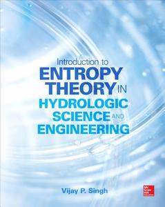 Entropy Theory In Hydrologic Science And Engineering di Vijay P. Singh edito da Mcgraw-hill Education - Europe