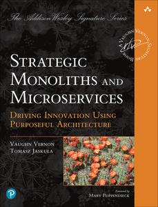 Strategic Microservices and Monoliths di Vaughn Vernon, Tomasz Jaskula edito da ADDISON WESLEY PUB CO INC