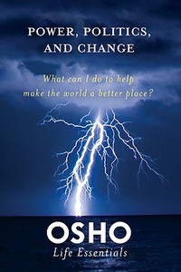 Power, Politics and Change di Osho edito da Griffin Publishing