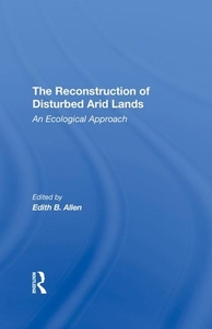 The Reconstruction Of Disturbed Arid Lands di Edith B. Allen edito da Taylor & Francis Ltd