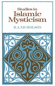 Studies in Islamic Mysticism di Reynold Alleyne Nicholson, R. A. Nicholson edito da Cambridge University Press