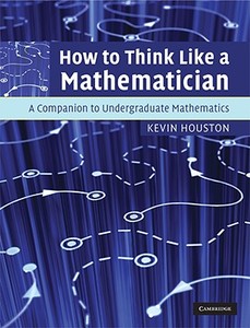 How To Think Like A Mathematician di Kevin Houston edito da Cambridge University Press