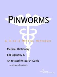 Pinworms - A Medical Dictionary, Bibliography, And Annotated Research Guide To Internet References di Icon Health Publications edito da Icon Health