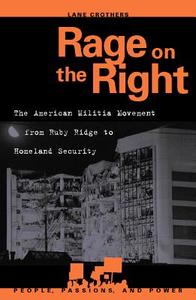 Rage on the Right: The American Militia Movement from Ruby Ridge to Homeland Security di Lane Crothers edito da ROWMAN & LITTLEFIELD