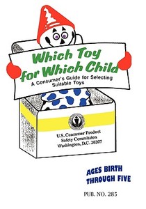 Which Toy for Which Child di U. S. Consumer Produc Safety Commission edito da Converpage