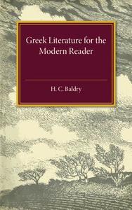 Greek Literature for the Modern Reader di H. C. Baldry edito da Cambridge University Press