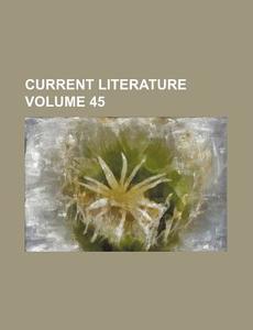 Current Literature Volume 45 di Books Group edito da Rarebooksclub.com
