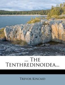 ... the Tenthredinoidea... di Trevor Kincaid edito da Nabu Press