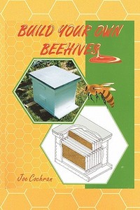 Build Your Own Beehives di Joseph L. Cochran edito da Xlibris