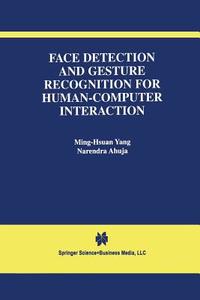 Face Detection and Gesture Recognition for Human-Computer Interaction di Narendra Ahuja, Ming-Hsuan Yang edito da Springer US