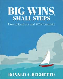 Big Wins, Small Steps di Ronald A. Beghetto edito da SAGE Publications Inc