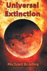 Universal Extinction di Michael Bradley edito da Fulton Books