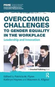 Overcoming Challenges to Gender Equality in the Workplace di Patricia M. Flynn edito da Routledge