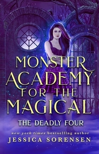 Monster Academy for the Magical 2: The Deadly Four di Jessica Sorensen edito da LIGHTNING SOURCE INC