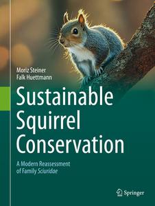 Sustainable Squirrel Conservation di Falk Huettmann, Moriz Steiner edito da Springer International Publishing