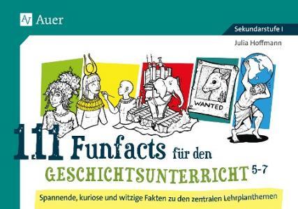 111 Funfacts für den Geschichtsunterricht 5-7 di Julia Hoffmann edito da Auer Verlag i.d.AAP LW