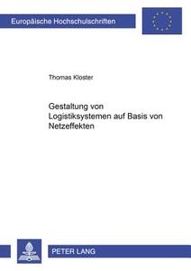 Gestaltung von Logistiksystemen auf Basis von Netzeffekten di Thomas Kloster edito da Lang, Peter GmbH