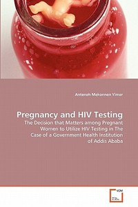 Pregnancy and HIV Testing di Anteneh Mekonnen Yimer edito da VDM Verlag