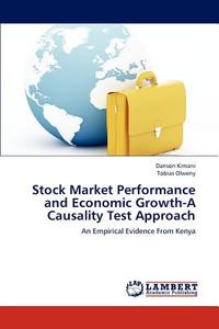 Stock Market Performance and Economic Growth-A Causality Test Approach di Danson Kimani, Tobias Olweny edito da LAP Lambert Academic Publishing