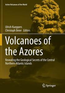 Volcanoes of the Azores edito da Springer Berlin Heidelberg