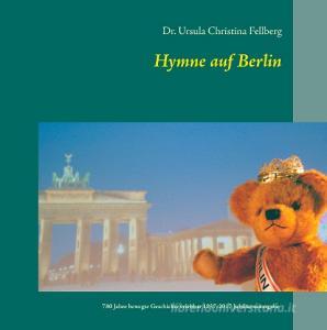 Hymne auf Berlin di Ursula Christina Fellberg edito da Books on Demand