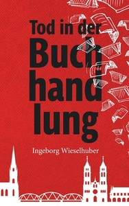 Tod in der Buchhandlung di Ingeborg Wieselhuber edito da Books on Demand