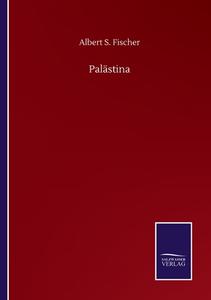 Palästina di Albert S. Fischer edito da Salzwasser-Verlag GmbH