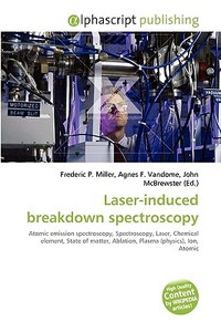 Laser-induced breakdown spectroscopy di Frederic P Miller, Agnes F Vandome, John McBrewster edito da Alphascript Publishing