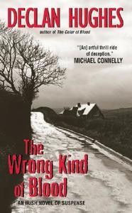 The Wrong Kind of Blood: An Irish Novel of Suspense di Declan Hughes edito da HARPER TORCH