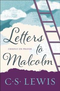 Letters to Malcolm, Chiefly on Prayer di C. S. Lewis edito da HARPER ONE