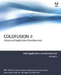 Adobe Coldfusion 8 Web Application Construction Kit di Ben Forta, Charles Arehart, Jeff Bouley, Jeff Tapper, Matt Tatam, Raymond Camden, Robi Sen, Sarge Sargent edito da Pearson Education (us)