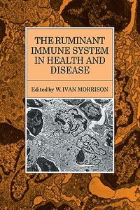 The Ruminant Immune System in Health and Disease di W. Ivan Morrison edito da Cambridge University Press