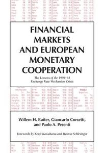 Financial Markets and European Monetary Cooperation di Willem H. Buiter, Giancarlo Corsetti, Paolo A. Pesenti edito da Cambridge University Press