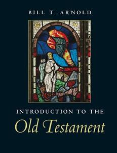 Introduction to the Old Testament di Bill T. Arnold edito da Cambridge University Press